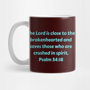 Bible Verse Psalm 34:18 Mug